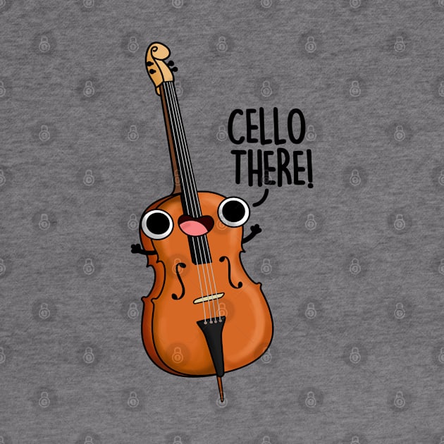 Cello There Funny Instrument Pun by punnybone